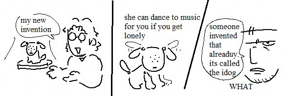 simplistic ms paint comic of snake and otacon from metal gear solid.
panel 1: otacon says "my new invention" and gestures to a small idog on a podium. panel 2: off screen, he says "she can dance to music for you if you get lonely". the idog is wiggling its ears. panel 3: close up shot of snake, saying "someone invented that already. its called the idog." theres an all caps WHAT at the bottom from otacon