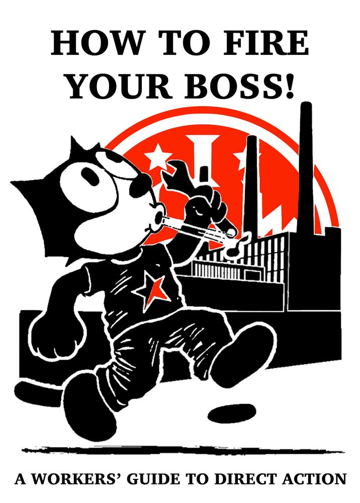 Felix the cat representing the industrial workers of the world. A workers' guide to direct action.
