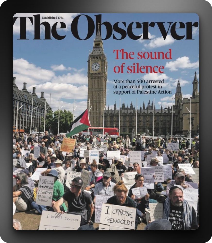 Front page of The Observer, August 10 2025, shows a picture of protestors sitting in Parliament Square. The headline is "The Sound of Silence. More than 400 arrested at a peaceful protest in support of Palestine Action."