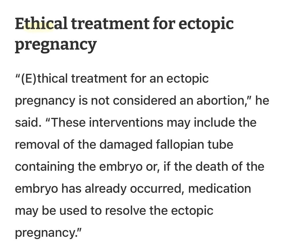 Ethical treatment for ectopic pregnancy

“(E)thical treatment for an ectopic pregnancy is not considered an abortion,” he said. “These interventions may include the removal of the damaged fallopian tube containing the embryo or, if the death of the embryo has already occurred, medication may be used to resolve the ectopic pregnancy.”