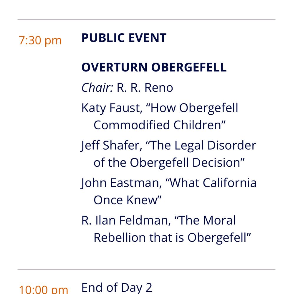 Screengrab from National conservatism conference schedule reads: 7:00 pm PUBLIC EVENT OVERTURN OBERGEFELL Chair: R. R. Reno Katy Faust, “How Obergefell Commodified Children” Jeff Shafer, “The Legal Disorder of the Obergefell Decision” John Eastman, “What California Once Knew” R. Ilan Feldman, “The Moral Rebellion that is Obergefell” 