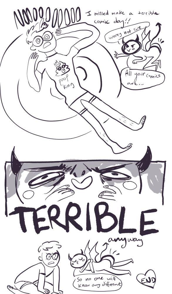 A three panel comic. The illustrator laments their missing terrible comic day, but an imp assures them that all their comics are terrible so it doesn’t matter 