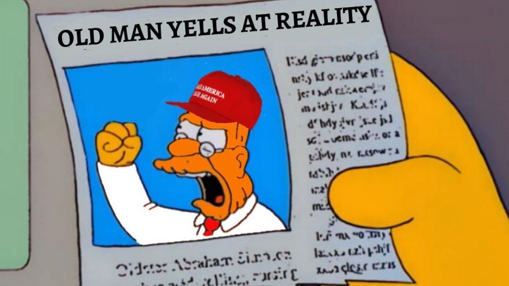 A newspaper with a picture of Grandpa Simpson wearing a MAGA hat shaking his fist and captioned "old man yells at reality."