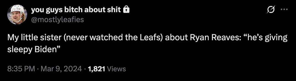 A tweet from my old twitter account that reads:
"My little sister (never watched the Leafs) about Ryan Reaves: 'he's giving sleepy Biden'" 