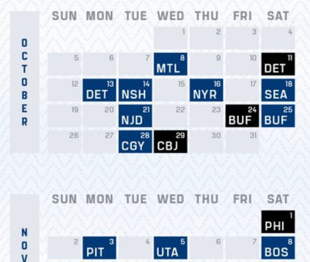 The Maple Leafs' schedule for the month of October and the first week of November. Their first 14 games are against: Montreal, Detroit, Detroit, Nashville, the New York Rangers, Seattle, New Jersey, Buffalo, Buffalo, Calgary, Columbus, Philadelphia, Pittsburgh, and Utah. 