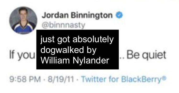 Old Jordan Binnington tweet that has been edited to say "If you just got absolutely dogwalked by William Nylander.. Be quiet"
