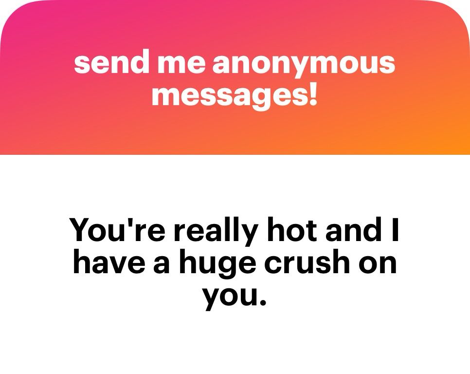 You’re really hot and I have a huge crush on you. 
