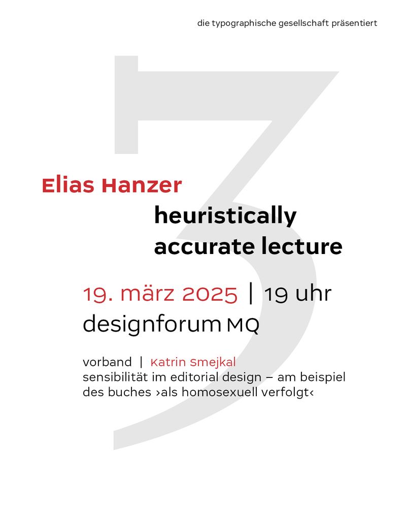 die typographische gesellschaft präsentiert
elias hanzer
»heuristically accurate lecture«

19. märz 2025 | 19 uhr
designforum mq

*vorband* katrin smejkal | sensibilität im editorial design – am beispiel des buches ›als homosexuell verfolgt‹