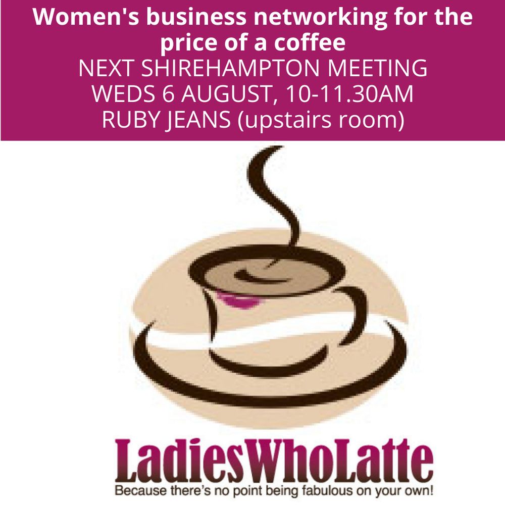 Flyer for Ladies Who Latte business networking Weds 6 August Ruby Jeans Shirehampton