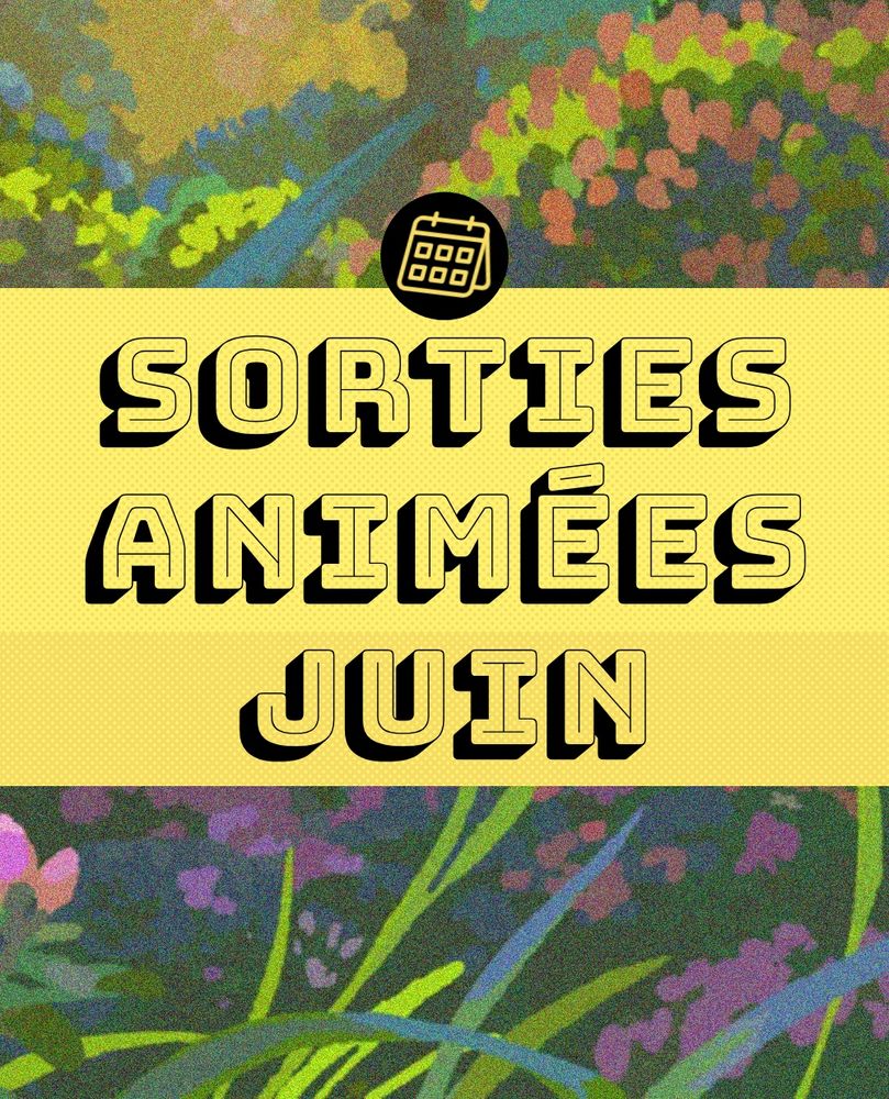 "sorties animées juin" écrit en noir sur un cadre jaune, en fond : de la végétation issu du film Amélie et la métaphysique des tubes