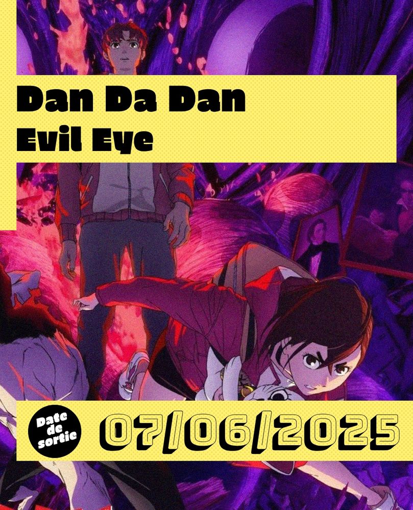 Affiche du film Dan Da Dan : Evil Eye, personnage féminin se lance en avant, personnage masculin en arrière plan inquiet, ambiance colorée violette et rouge 
Sortie le 07 juin 2025 