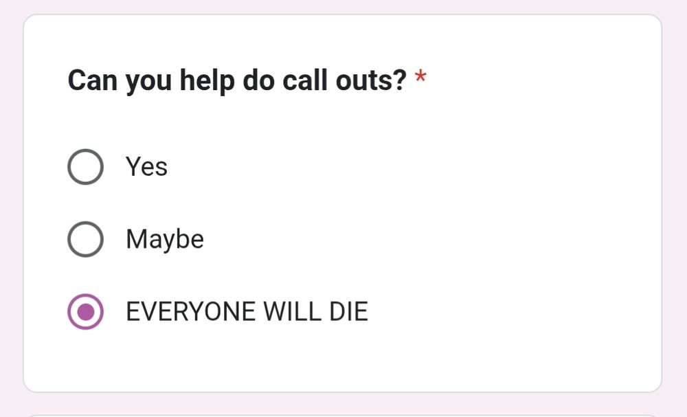 "Can you help do call outs?"
- Yes 
- Maybe 
- EVERYONE WILL DIE