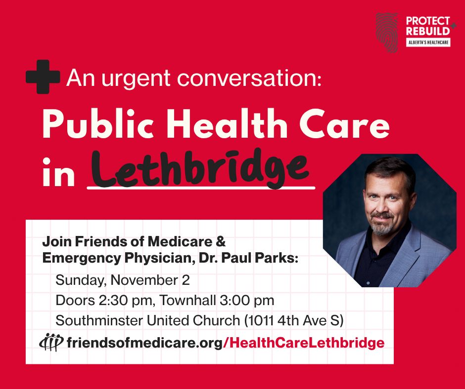 Red text graphic: "An urgent conversation: Public Health Care in Lethbridge. Join Friends of Medicare & Emergency Physician, Dr. Paul Parks: Sunday, November 2. Doors 2:30 pm, Townhall 3:00 pm. Southminster United Church (1011 4th Ave S). friendsofmedicare.org/HealthCareLethbridge"