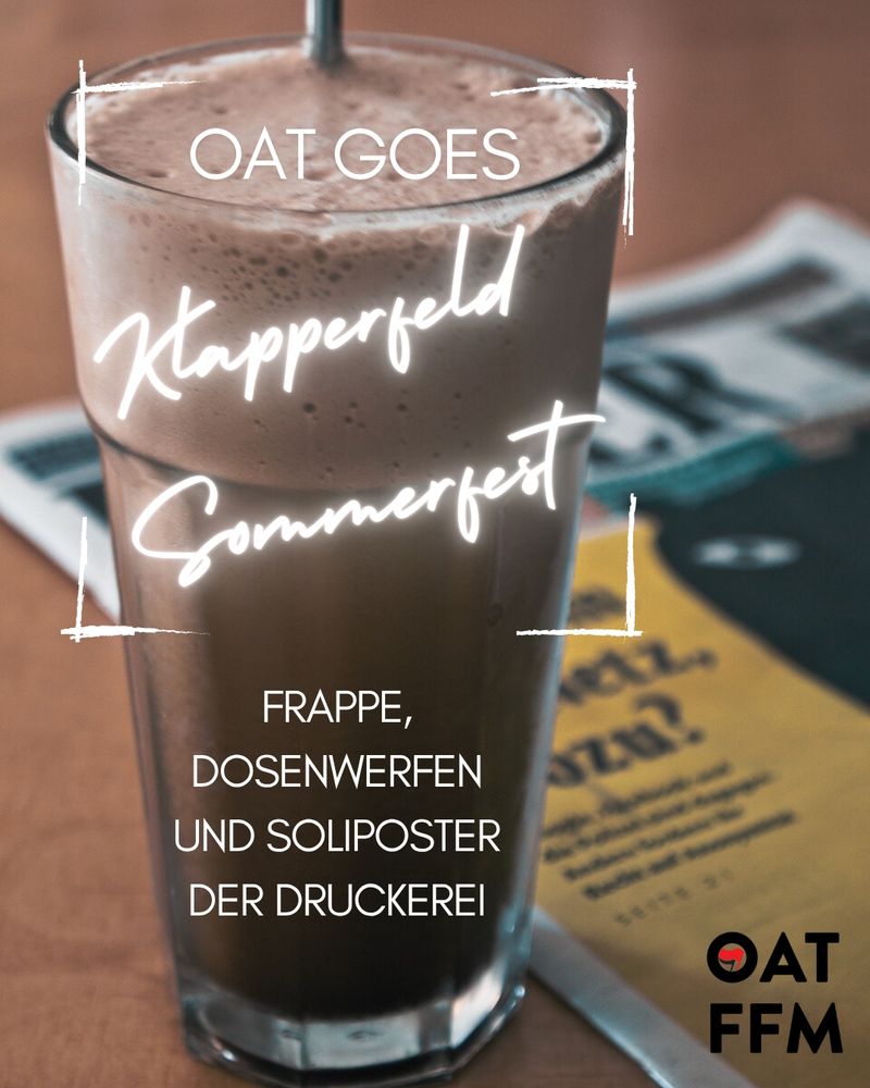Ein Foto von einem Frappe.
Dazu der Text: OAT GOES Klapperfeld Sommerfest
Frappe, Dosenwerfen und Soliposter der Druckerei