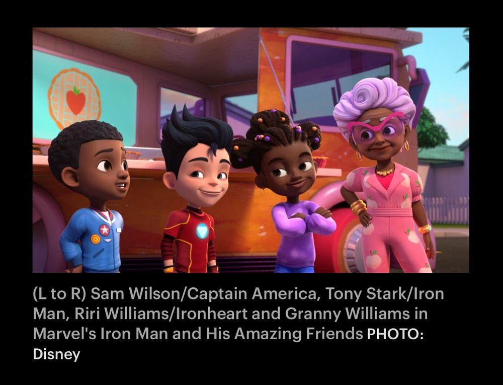 (L to R) Sam Wilson/Captain America, Tony Stark/Iron Man, Riri Williams/Ironheart and Granny Williams in Marvel's Iron Man and His Amazing Friends PHOTO:
Disney