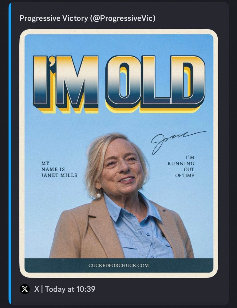 Progressive Victory (@ProgressiveVic)
IMOLD
MY
NAME IS
JANET MILLS
I'M
RUNNING
OUT OF TIME
CUCKEDFORCHUCK.COM
X| Today at 10:39