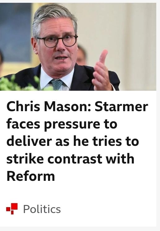 Screen grab from BBC homepage for a news story.  A picture of Keir Starmer above a headline for an editorial that reads;

Chris Mason: Starmer faces pressure to deliver as he tries to strike contrast with Reform