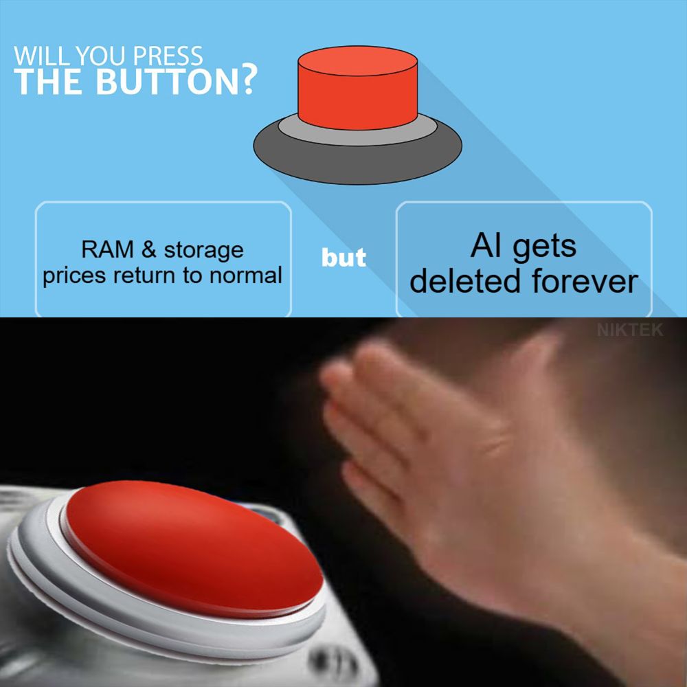 a meme of "will you press the button?". RAM and storage prices return to normal, but A. I. gets deleted forever. the game is rapidly going to smash the button