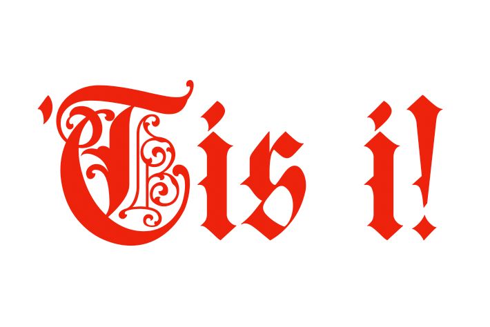 even larger, stupider red letters, saying "'Tis I!" 