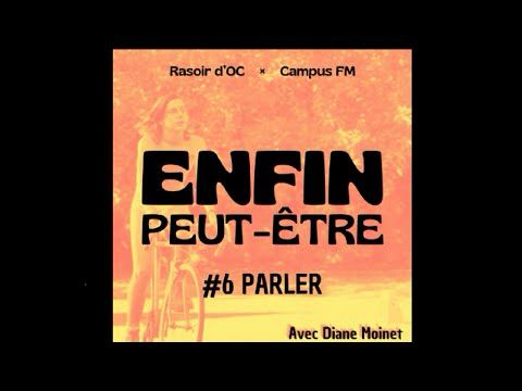 Parler | Avec Diane Moinet [Enfin peut-être, l'émission #6]
