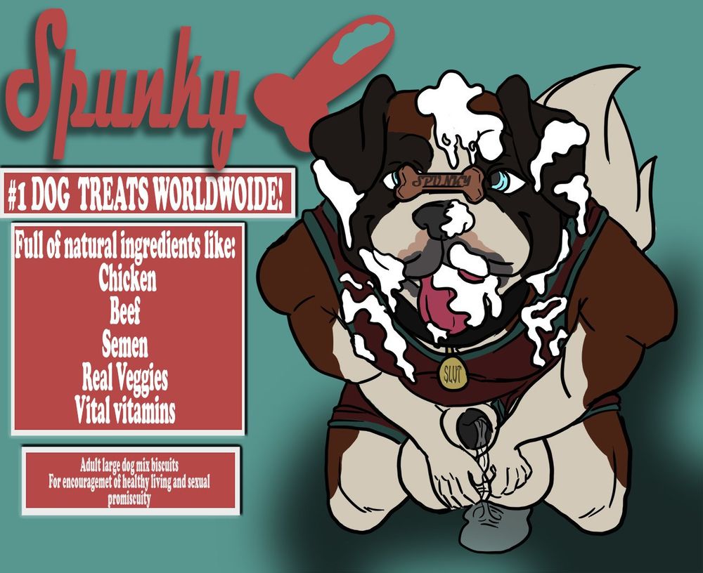 Casca balancing a bone-shaped dog treat on his nose. His face, dangling tongue and chest are splattered with thick semen while he looks enthusiastically at the viewer. He has folded his hands demurely atop his ballsac so that his sheath peeks between his wrists. Precum flows across his fingers and onto the floor from the exposed tip of his cock.

The Spunky brand ad reads "#1 Dog Treats Worldwide! Full of natural ingredients like: Chicken, Beef, Semen, Real Veggies, Vital Vitamins" with the added disclaimer "Adult large dog mix biscuits for encouragement of healthy living and sexual promiscuity"