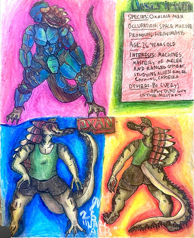 SPECIES: Oxalaia Man
OCCUPATION: Space Marine
PRONOUNS:He/Him/His
AGE: 26 Years Old
INTERESTS. Machines, Mastery of Melee and Ranged Combat, Studying Alien Races, Cooking, Capoeira
 OTHER:
Bi (Very)
Only Dino Guy In The Military