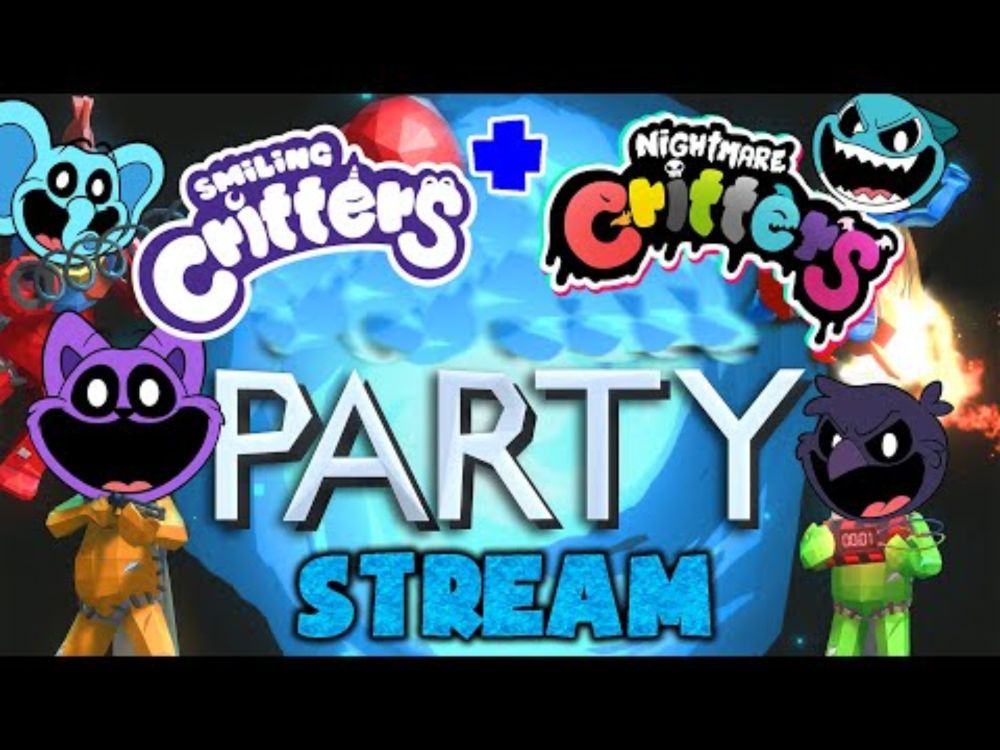 SMILING CRITTERS & NIGHTMARE CRITTERS PARTY! (CATNAP PLAYS) (RecD Stream)