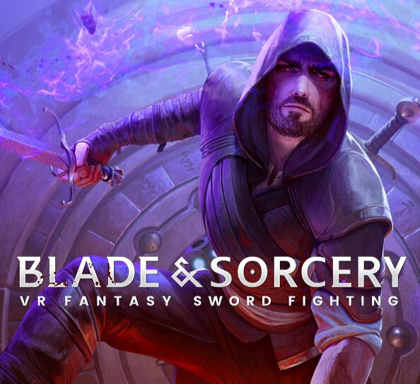 The key art for Blade & Sorcery. Its full title is "Blade & Sorcery" and its subtitle is "VR Fantasy Sword Fighting". It features a serious-looking hooded man holding a sword with magic flaring up around him.