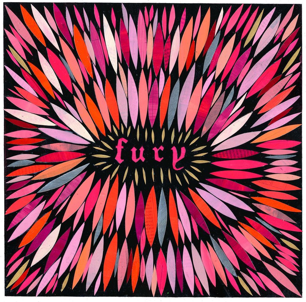 A square piece of artwork with a black background. There are slim almond shaped pieces of cut paper that are collaged onto the black background in a circle that radiates outwards from the center. The almond shapes are varying shades of pinks, oranges and reds. In the center is the word fury in an old English type. Art is by Martha Rich. 