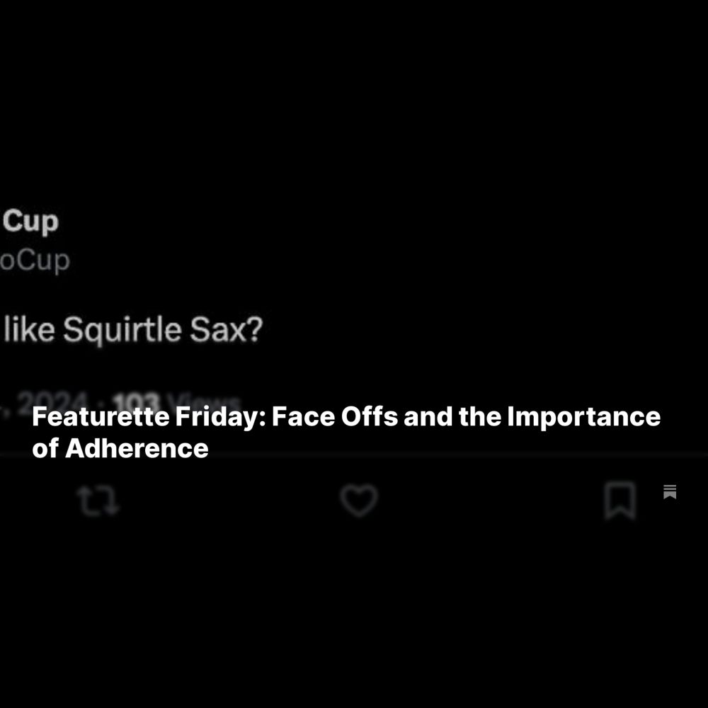 Featurette Friday: Face Offs and the Importance of Adherence