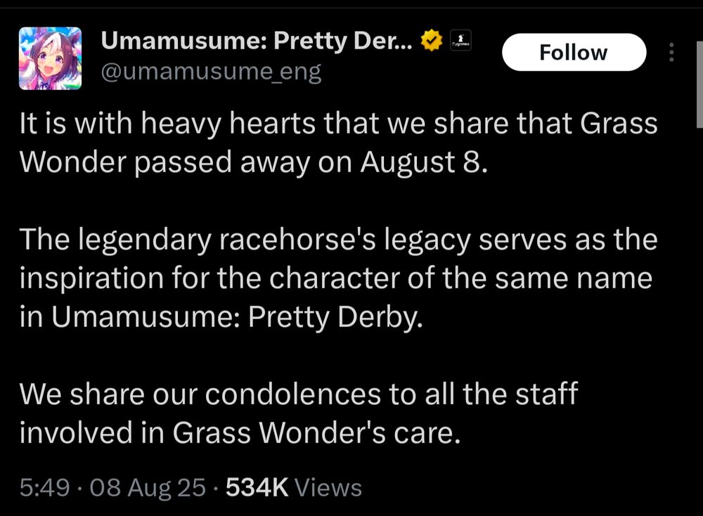Umamusume: Pretty Derby Official Twitter:

It is with heavy hearts that we share that Grass Wonder passed away on August 8.

The legendary racehorse's legacy serves as the inspiration for the character of the same name in Umamusume: Pretty Derby.

We share our condolences to all the staff involved in Grass Wonder's care.