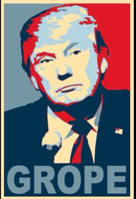 A picture of Pedo Trump in the Obama style hope poster that says “Grope” instead of “Hope”