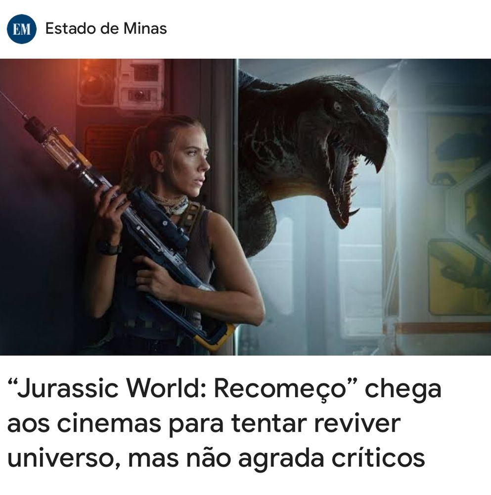 Noticia de jornal duh sobre Jurassic world: "críticos não gostaram" 

A foto que ilustra é a belíssima Scarlet Johansson com um fuzil com uma espécie de seringa na ponta, atrás de uma parede, e atrás dessa, há uma bicho muito feio abrindo a boca que parece um bico, cheio de dentes e um olho maligno (provavelmente híbrido de dinossauros e aves)