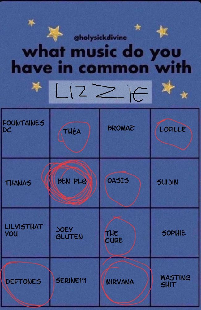 Bingo point commun musical avec lizzie 

-thea 
-lofille 
-Ben plg 
-oasis 
-the cure 
-defines 
-nirvana
