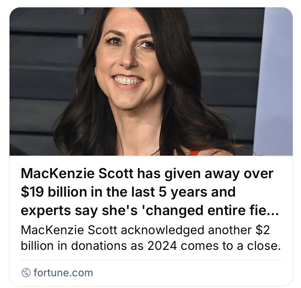 MacKenzie Scott has given away over $19 billion in the last 5 years and experts say she's 'changed entire fields
MacKenzie Scott acknowledged another $2
billion in donations as 2024 comes to a close.