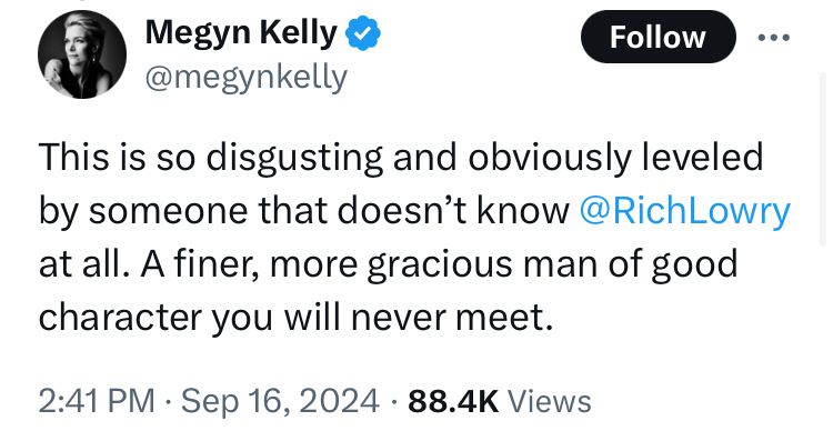 Megyn Kelly saying it’s disgusting to question the clip where Rich Lowry said the n word because he’s a gracious man of good character