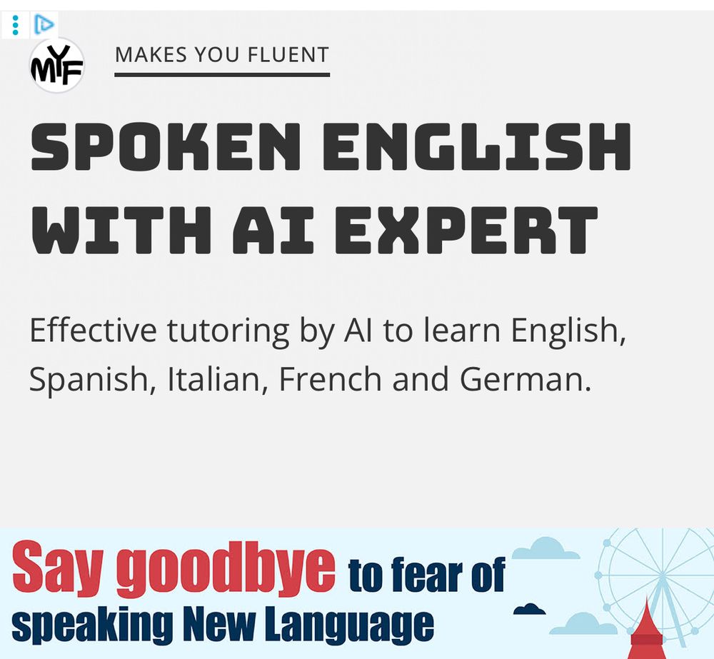 
MAKES YOU FLUENT
SPOKEN ENGLISH
WITH AI EXPERT
Effective tutoring by Al to learn English, Spanish, Italian, French and German.
Say goodbye to fear of speaking New Language