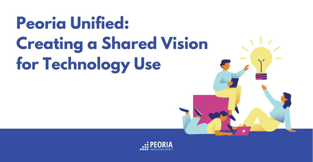 Peoria Unified: Creating a Shared Vision for Technology Use