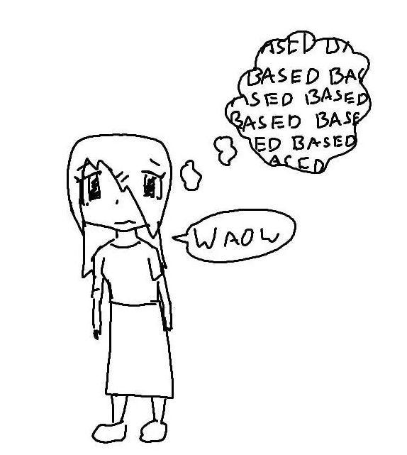 drawing of a woman. she has a thought bubble saying "BASED BASED BASED BASED BASED" and a speech bubble saying "waow"