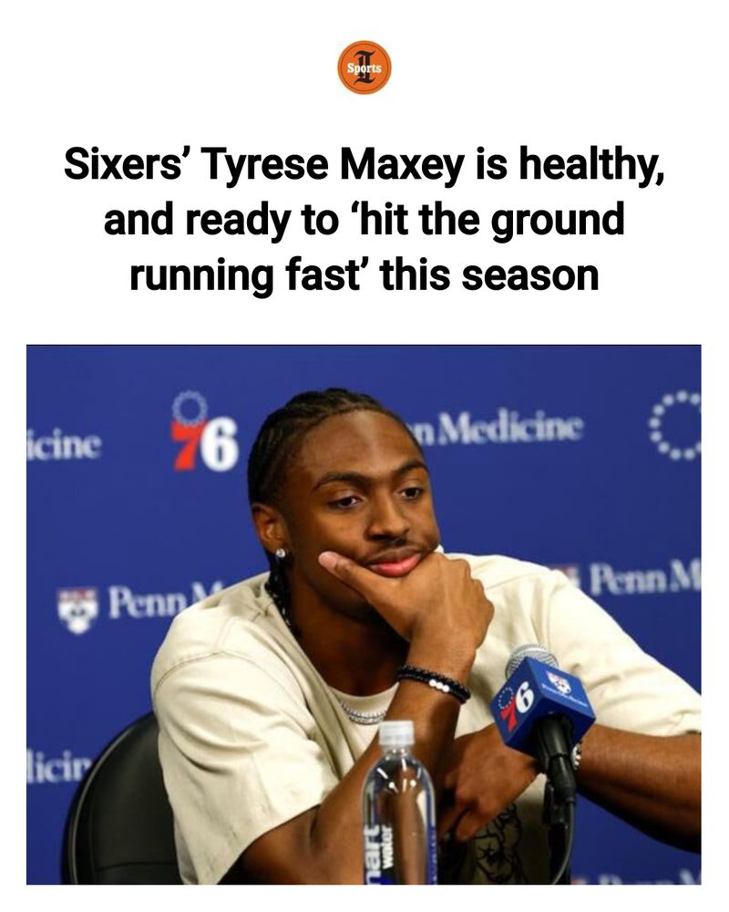 A photo of Tyrese Maxey with a headline in black text over a white background above him that says "Sixers' Tyrese Maxey is healthy, and ready to 'hit the ground and running fast' this season"