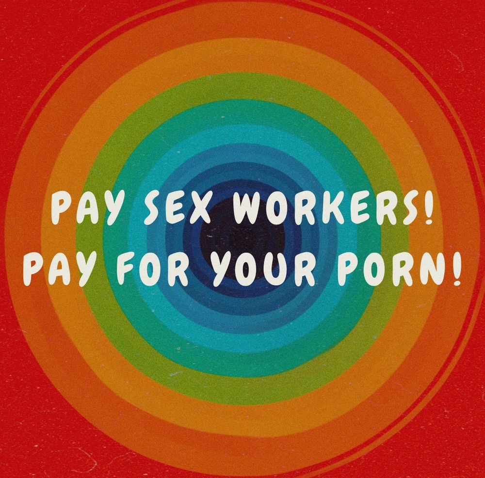 A rainbow spiral graphic with the words “pay sex workers! Pay for your porn!“