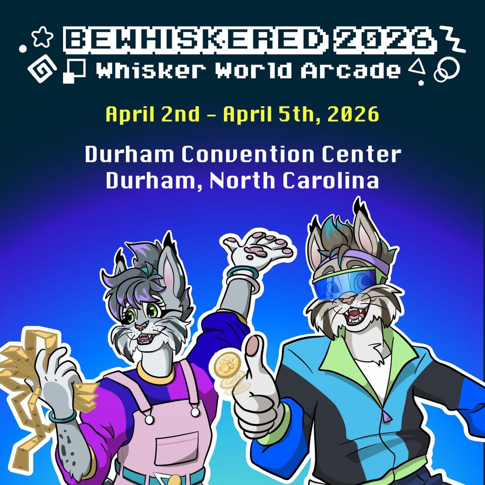 Bewhiskered 2026: Whisker World Arcade April 2nd - 5th, 2026 at the Durham Convention Center in Durham, NC  