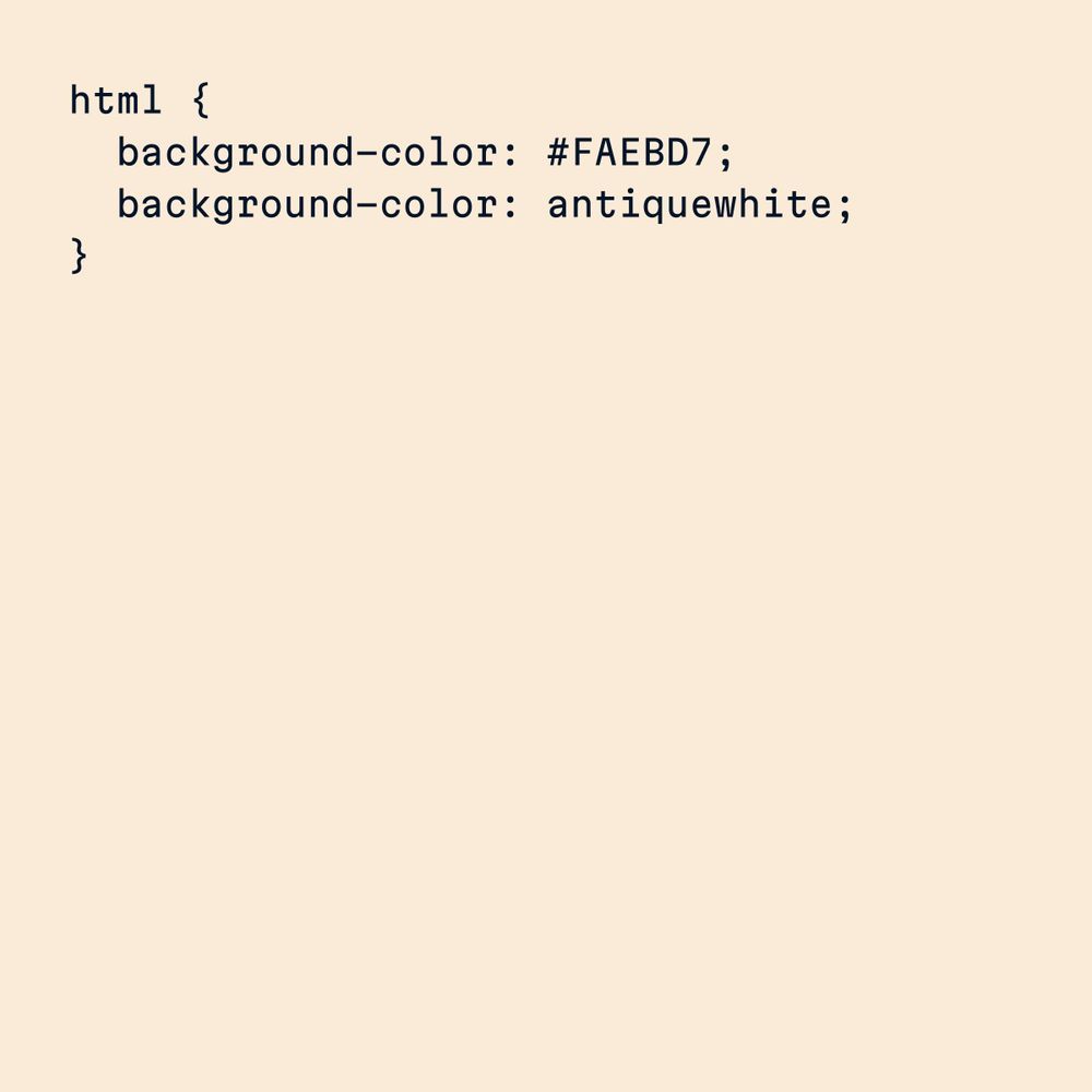 Text:
html {
  background-color: #F0F8FF;
  background-color: antiquewhite;
}
on a background color antiquewhite.