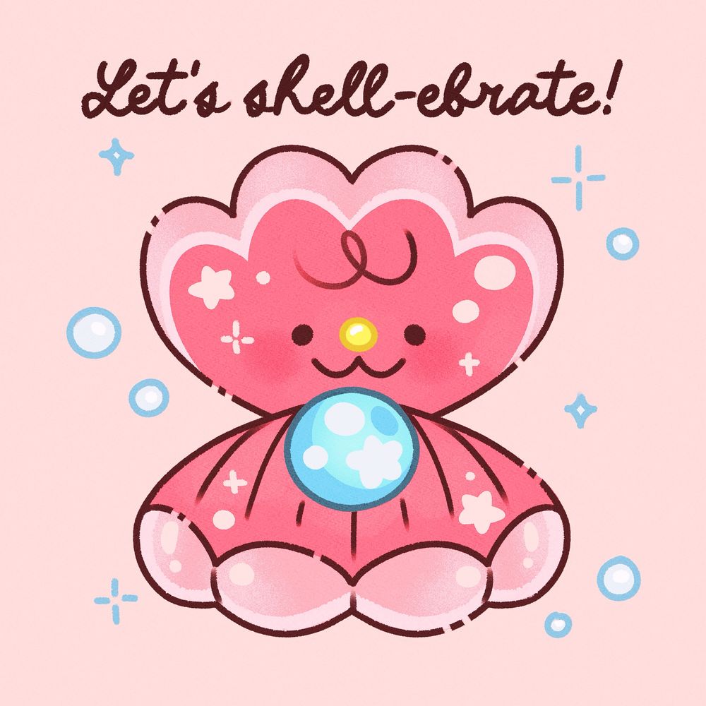 drawing of a pink oyster with a blue pearl inside, it has a smiling face and yellow round nose, and bubbles and sparkles all around. the words "let's shell-ebrate" are written on top. 