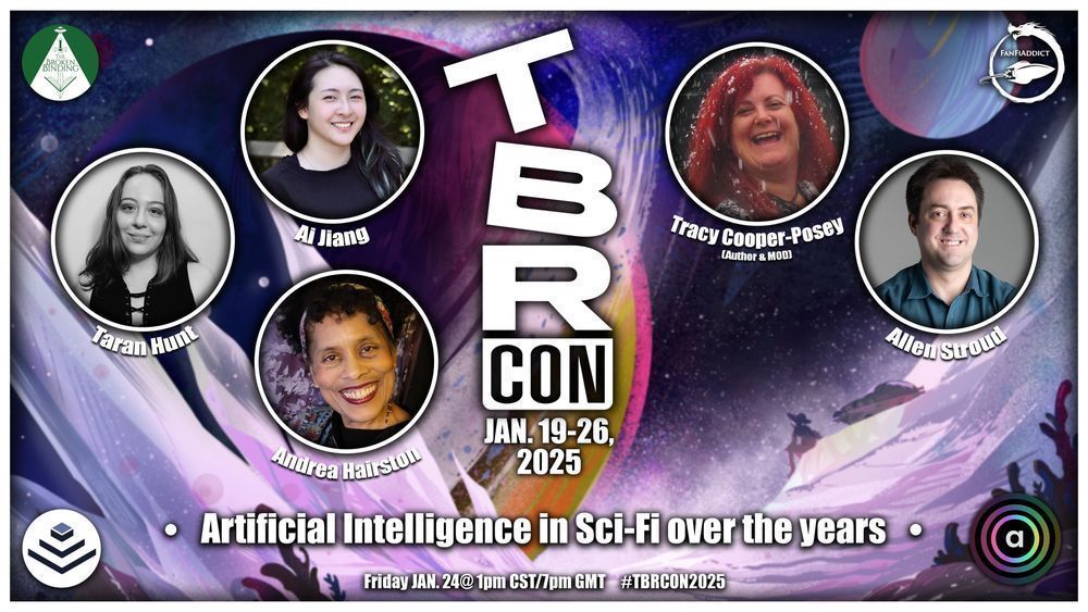 Art graphic with the logo of TBRCon. Showing profile pictures of each author participating in the panel. Ai Jiang, Taran Hunt, Andrea Hairston, Tracy Cooper-Posey, and Allen Stroud. Artificial  Intelligence in Sci-Fi Over the Years. Friday Jan. 24th at 1pm CST/7pm GMT.