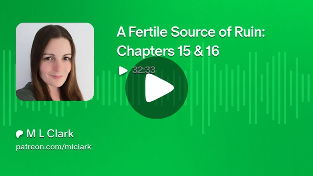 A Fertile Source of Ruin: Chapters 15 & 16 | M L Clark