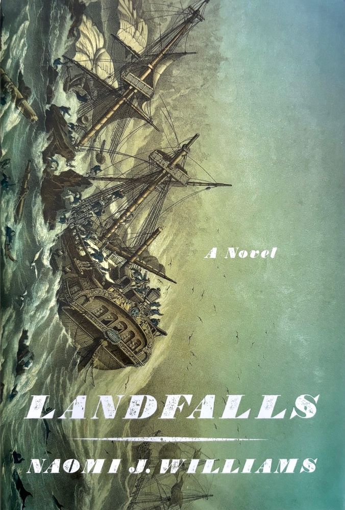 Book jacket for 'Landfalls' by Naomi J. Williams. The cover illustration shows two large 18th century wooden & masted ships in the process of capsizing in rough seas. The titles are in white, against the blue-green colors of the image.