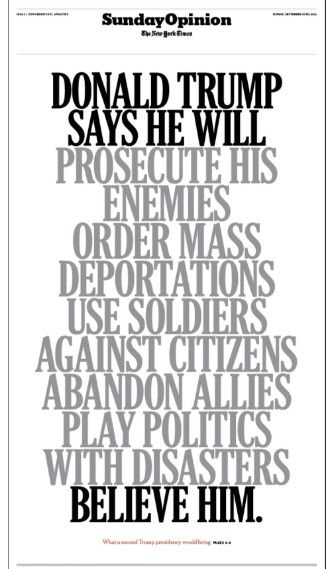 Capture du New York Times dans son édition du Sunday Opinion rappelant sur une pleine page : DONALD TRUMP SAYS HE WILL PROSECUTE HIS ENEMIES ORDER MASS DEPORTATIONS USE SOLDIERS AGAINST CITIZENS ABANDON ALLIES PLAY POLITICS WITH DISASTERS BELIEVE HIM.