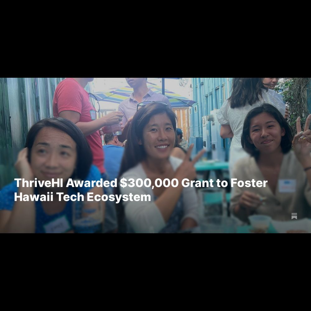 ThriveHI Awarded $300,000 Grant to Foster Hawaii Tech Ecosystem