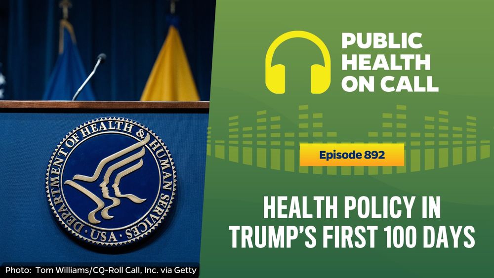 Promo graphic for episode 892 of Public Health On Call podcast, titled Health Policy in Trump's First 100 Days.
